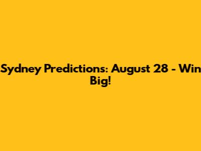 Sydney Predictions: August 28 - Win Big!