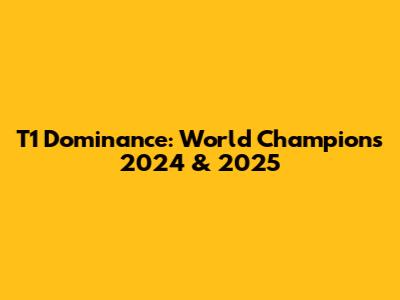 T1 Dominance: World Champions 2024 & 2025
