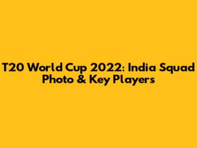 T20 World Cup 2022: India Squad Photo & Key Players
