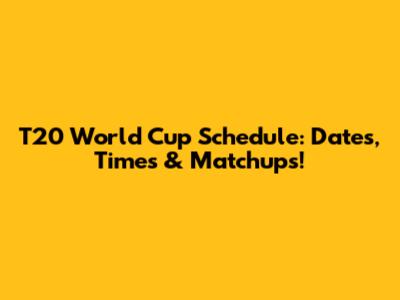 T20 World Cup Schedule: Dates, Times & Matchups!