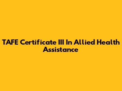 TAFE Certificate III In Allied Health Assistance