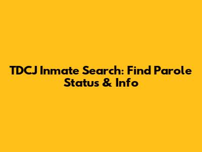 TDCJ Inmate Search: Find Parole Status & Info