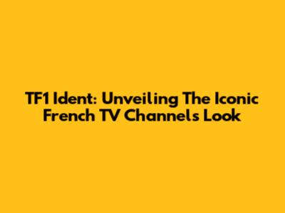 TF1 Ident: Unveiling The Iconic French TV Channel's Look