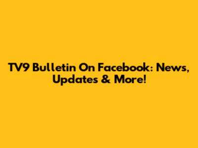 TV9 Bulletin On Facebook: News, Updates & More!