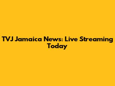 TVJ Jamaica News: Live Streaming Today