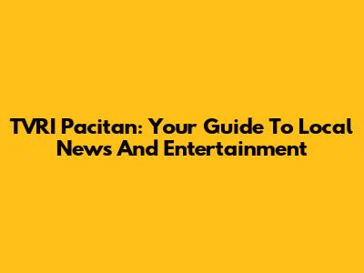 TVRI Pacitan: Your Guide To Local News And Entertainment