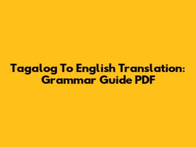 Tagalog To English Translation: Grammar Guide PDF