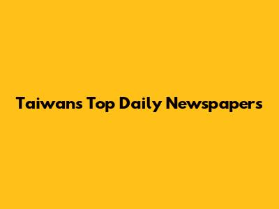 Taiwan's Top Daily Newspapers
