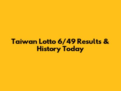Taiwan Lotto 6/49 Results & History Today