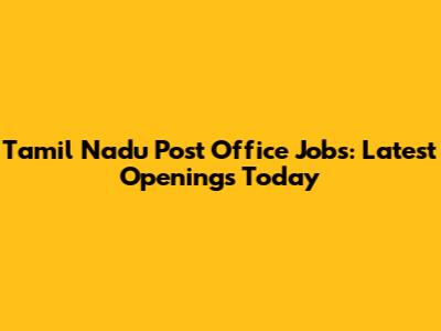 Tamil Nadu Post Office Jobs: Latest Openings Today