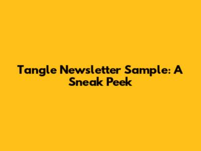 Tangle Newsletter Sample: A Sneak Peek