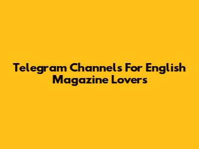 Telegram Channels For English Magazine Lovers