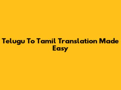 Telugu To Tamil Translation Made Easy