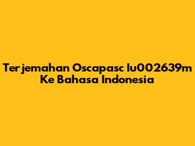 Terjemahan Oscapasc Iu002639m Ke Bahasa Indonesia