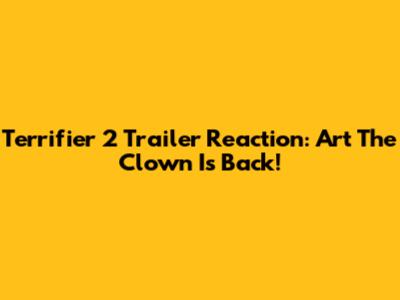 Terrifier 2 Trailer Reaction: Art The Clown Is Back!