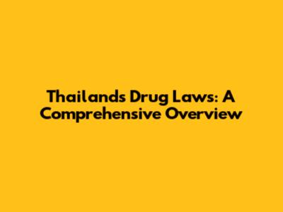 Thailand's Drug Laws: A Comprehensive Overview