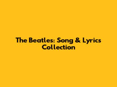 The Beatles: Song & Lyrics Collection