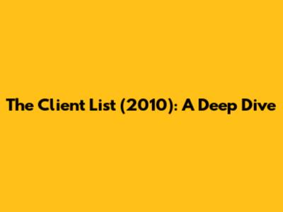 The Client List (2010): A Deep Dive
