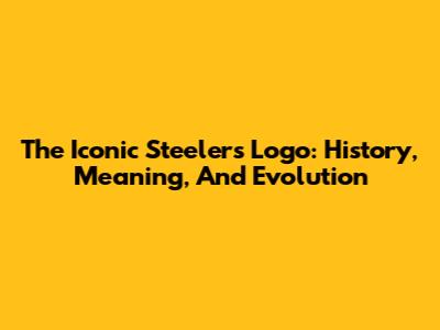 The Iconic Steelers Logo: History, Meaning, And Evolution