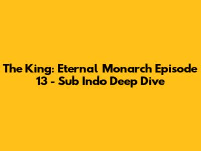 The King: Eternal Monarch Episode 13 - Sub Indo Deep Dive