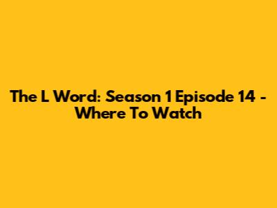 The L Word: Season 1 Episode 14 - Where To Watch