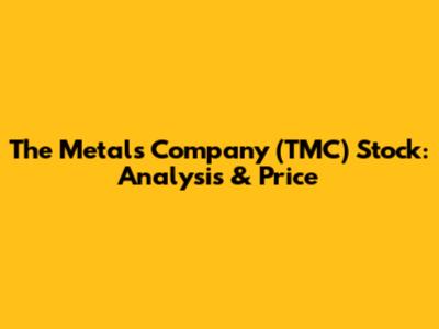 The Metals Company (TMC) Stock: Analysis & Price