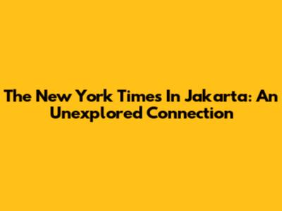 The New York Times In Jakarta: An Unexplored Connection
