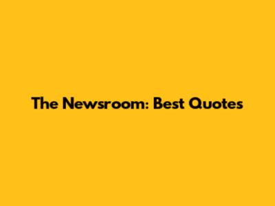 The Newsroom: Best Quotes
