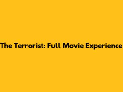 The Terrorist: Full Movie Experience