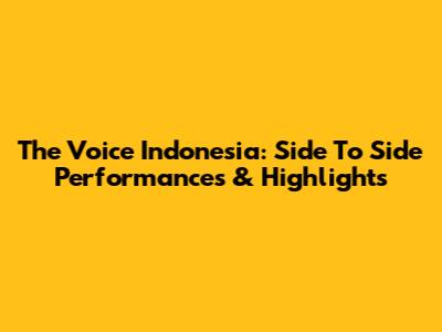 The Voice Indonesia: Side To Side Performances & Highlights