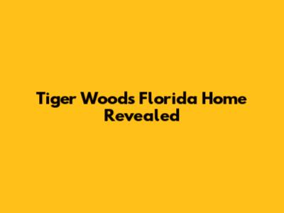 Tiger Woods' Florida Home Revealed