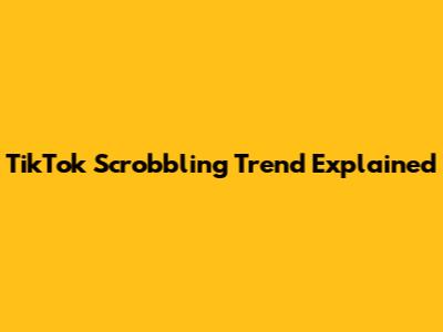 TikTok Scrobbling Trend Explained