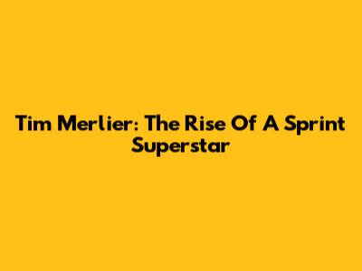 Tim Merlier: The Rise Of A Sprint Superstar