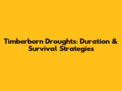 Timberborn Droughts: Duration & Survival Strategies