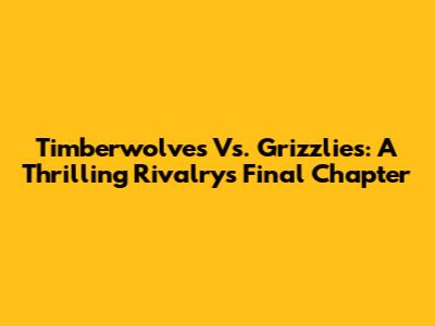 Timberwolves Vs. Grizzlies: A Thrilling Rivalry's Final Chapter