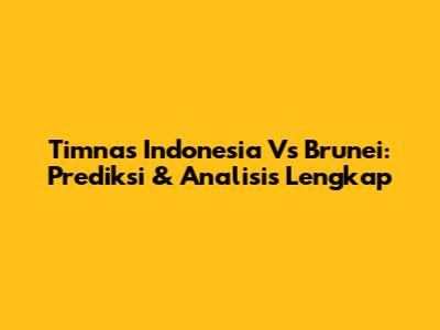 Timnas Indonesia Vs Brunei: Prediksi & Analisis Lengkap