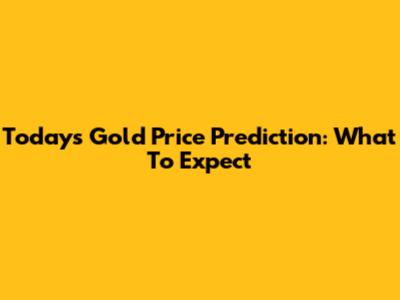 Today's Gold Price Prediction: What To Expect