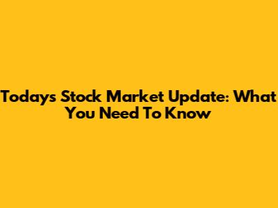 Today's Stock Market Update: What You Need To Know
