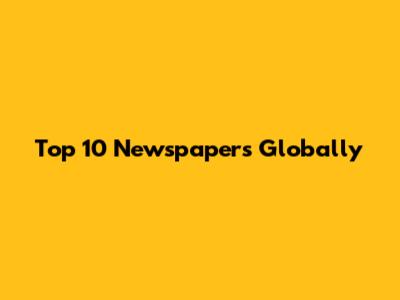 Top 10 Newspapers Globally