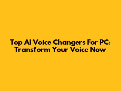 Top AI Voice Changers For PC: Transform Your Voice Now