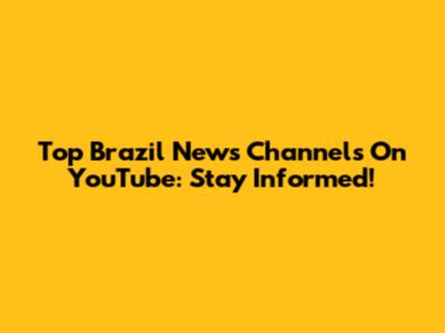 Top Brazil News Channels On YouTube: Stay Informed!