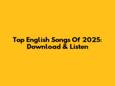 Top English Songs Of 2025: Download & Listen