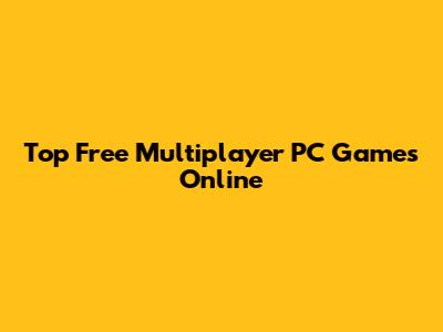 Top Free Multiplayer PC Games Online