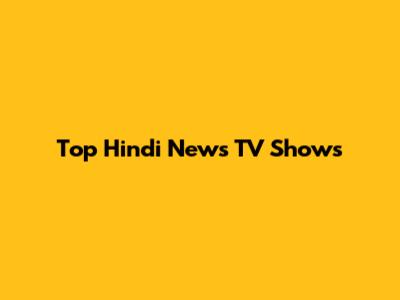 Top Hindi News TV Shows