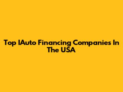 Top IAuto Financing Companies In The USA