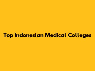 Top Indonesian Medical Colleges