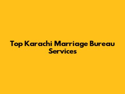Top Karachi Marriage Bureau Services