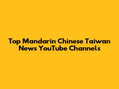 Top Mandarin Chinese Taiwan News YouTube Channels