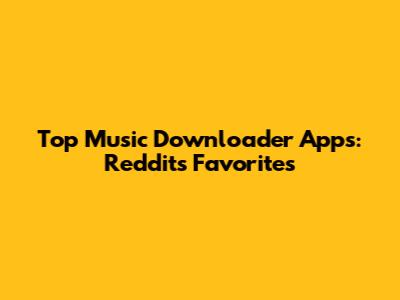 Top Music Downloader Apps: Reddit's Favorites