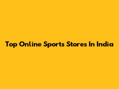 Top Online Sports Stores In India